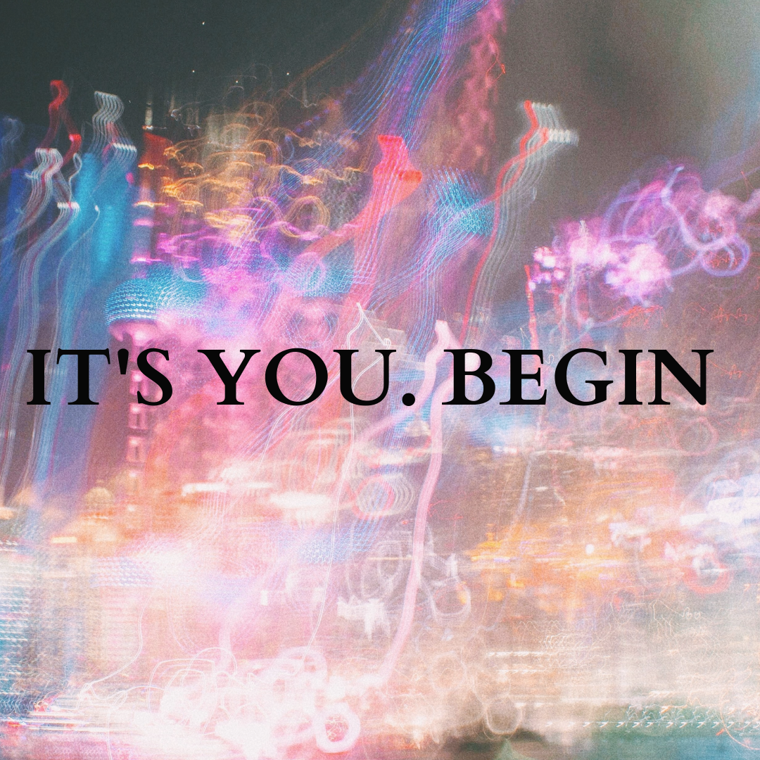 Text over multicoloured shapes and light with skyscrapers and a modern tower, reading: IT'S YOU. BEGIN.