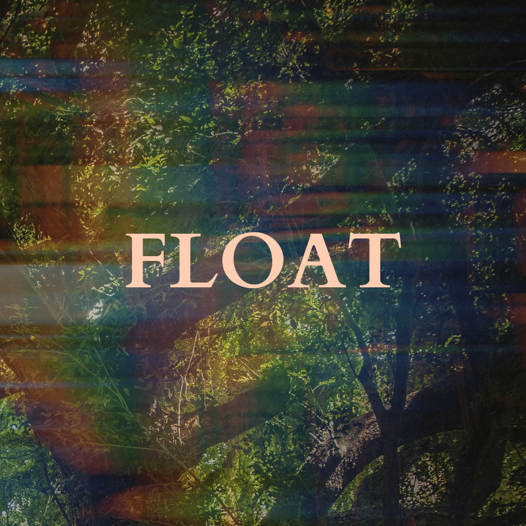 White text over tree branches with green leaves, overlaid with multicoloured light reads: FLOAT.