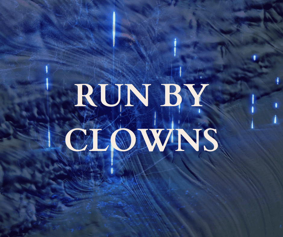Text over dark blue with swirls and movement, with thin trees and vertical lines of light, reading: RUN BY CLOWNS